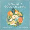 Book cover for "Becoming a good creature"