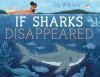 Book cover for "If sharks disappeared"