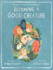 Book Cover for "Becoming a Good Creature"